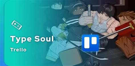 Type Soul Trello